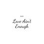 Love Ain't Enough