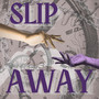 Slip Away