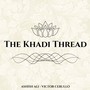 The Khadi Thread (feat. Ashish Ali)