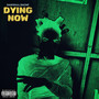 Dying Now (Explicit)