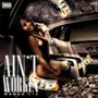 Ain't Workin (Explicit)