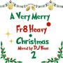 A very Fr8heavy Christmas vol.2 (feat. Flowzz Rhymeswell, Ty Frazier, Just Emcee, Tall City & Eighty Spadez) [Explicit]