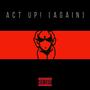 Act Up (Again) (feat. Rob.SUMBDY & The Daywolves) [Explicit]