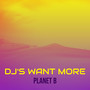 DJ's Want More