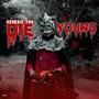 Die Young (Explicit)