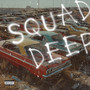 Squad Deep (Explicit)