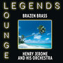 Legends of Lounge - Brazen Brass