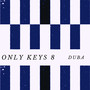 Only Keys 8