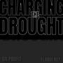 Charging The Drought (feat. Da Profittt) [Explicit]