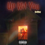 Up Wit You (Explicit)