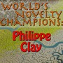 World's Novelty Champions: Philippe Clay