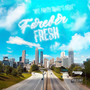 Forever Fresh (Explicit)