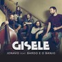 Gisele (feat. O Bardo E O Banjo)