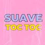 suave toc toc