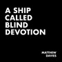 A Ship Called Blind Devotion