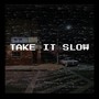 Take It Slow (feat. PS Woah & Nana) [Explicit]