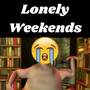 Lonely Weekends