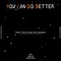 You Can Do Better (feat. Yung Stu & Capoluciano)