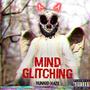 MIND GLITCHING (Explicit)