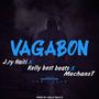 Vagabon (feat. Kelly best Beats & MechansT) [Explicit]