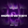 MAGRÃO EU VOU TE BOTA (Explicit)