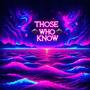 Those Who Know (Explicit)