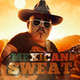 Mexican Sweat (Explicit)