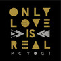 Only Love is Real