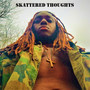 Skattered Thoughts (Explicit)