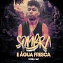 Sombra e Água Fresca (Explicit)