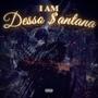 I Am Desso $antana (Explicit)