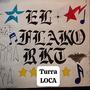 TURRA LOCA (feat. El FlakoRKT) [Explicit]