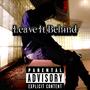 Leave It Behind (Explicit)