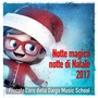 Notte magica notte di Natale 2017