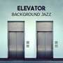 Elevator Background Jazz – Smooth Easy Listening Music, Classical Jazz Collection, Chill Sounds, Instrumental Lounge Jazz, Cool Music