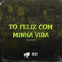 To Feliz Com Minha Vida (Explicit)