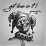 Get down on it (feat. slattonimus & Mafiawayt) [Explicit]