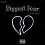 Biggest Fear (Explicit)