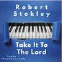 Take It Too The Lord In Prayer (feat. Robert Stokley)