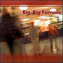 Big, Big Furnace EP