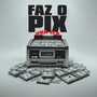 Faz O Pix Pra Ela (Explicit)