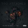 Too Attached (Explicit)