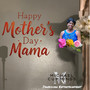 Happy Mothers Day Mama