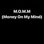 M.O.M.M (Money On My Mind) [Explicit]