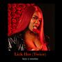 Lick Her (Twice) (feat. SweetTee) [Explicit]