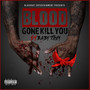 Blood Gone Kill You (Explicit)