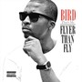 Flyer Than Fly (Explicit)