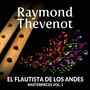 Raymond Thevenot: El Flautista de los Andes - Masterpieces, Vol. 1