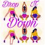 Drop It Down (Explicit)