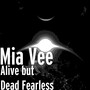 Alive but Dead Fearless (Explicit)